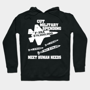 Cut Military Spending, Meet Human Needs - Anti War, Leftist, Socialist Hoodie